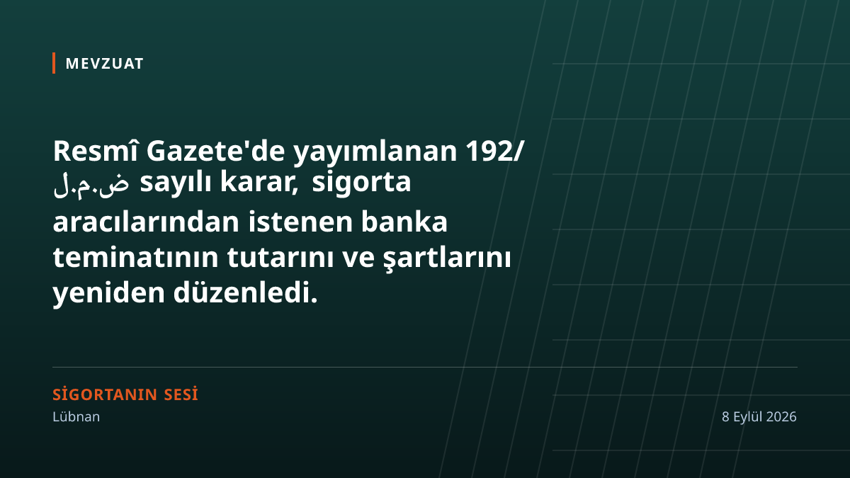 Lübnan'da sigorta aracılarının banka teminatı yeniden belirlendi: yirmi bin dolardan başlıyor, üç yılda elli bine çıkıyor