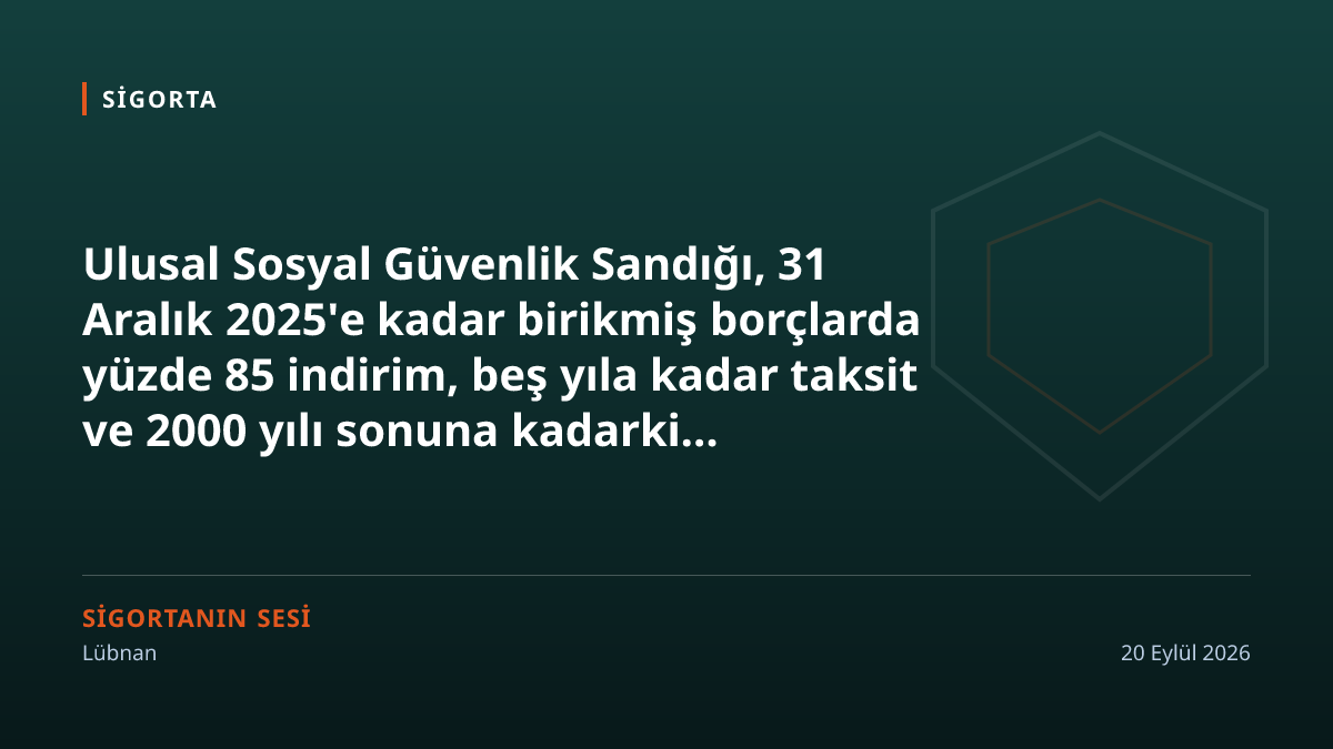 Lübnan'da sosyal güvenlik borçlarında yüzde 85 indirim ve beş yıla kadar taksit
