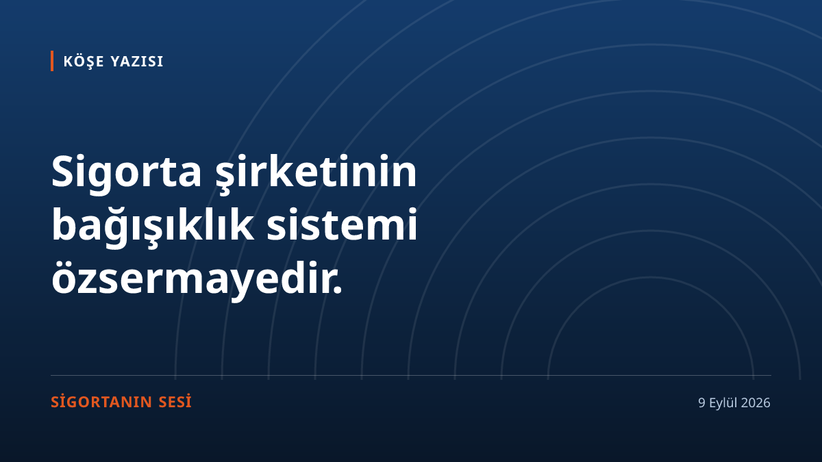 Sigorta Şirketinin Bağışıklığı Zayıflıyor mu?